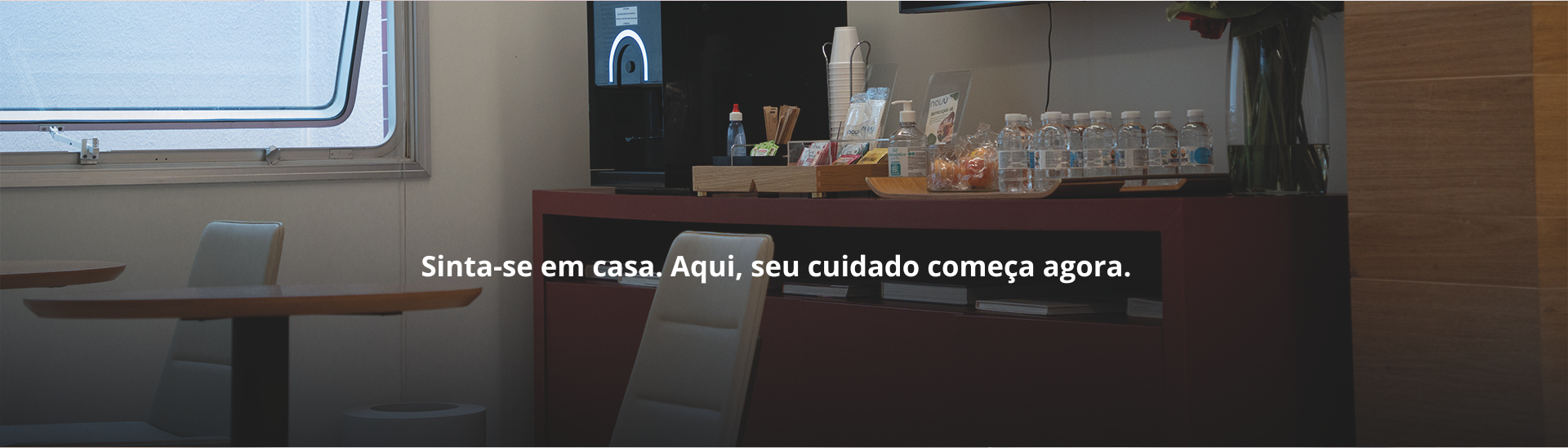 Sinta-se em casa. Aqui, seu cuidado começa agora.
